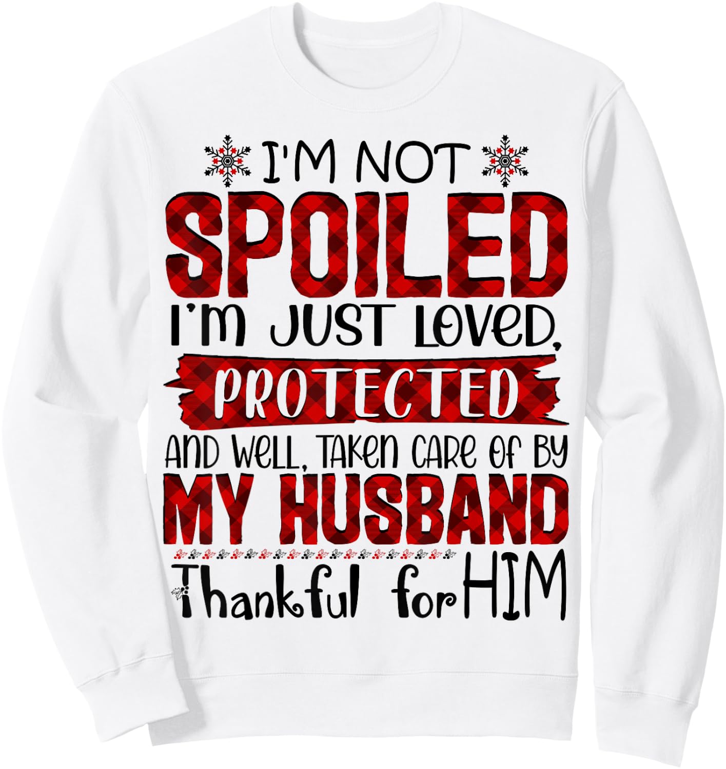 Wife I'm Not Spoiled I'm Just Loved Protected By My Husband Sweatshirt - Sweatshirt | White