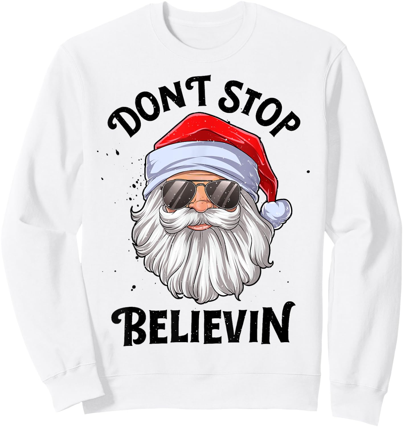 Don't Stop Believin Santa Christmas Boys Girls Funny Xmas Sweatshirt - Sweatshirt | White