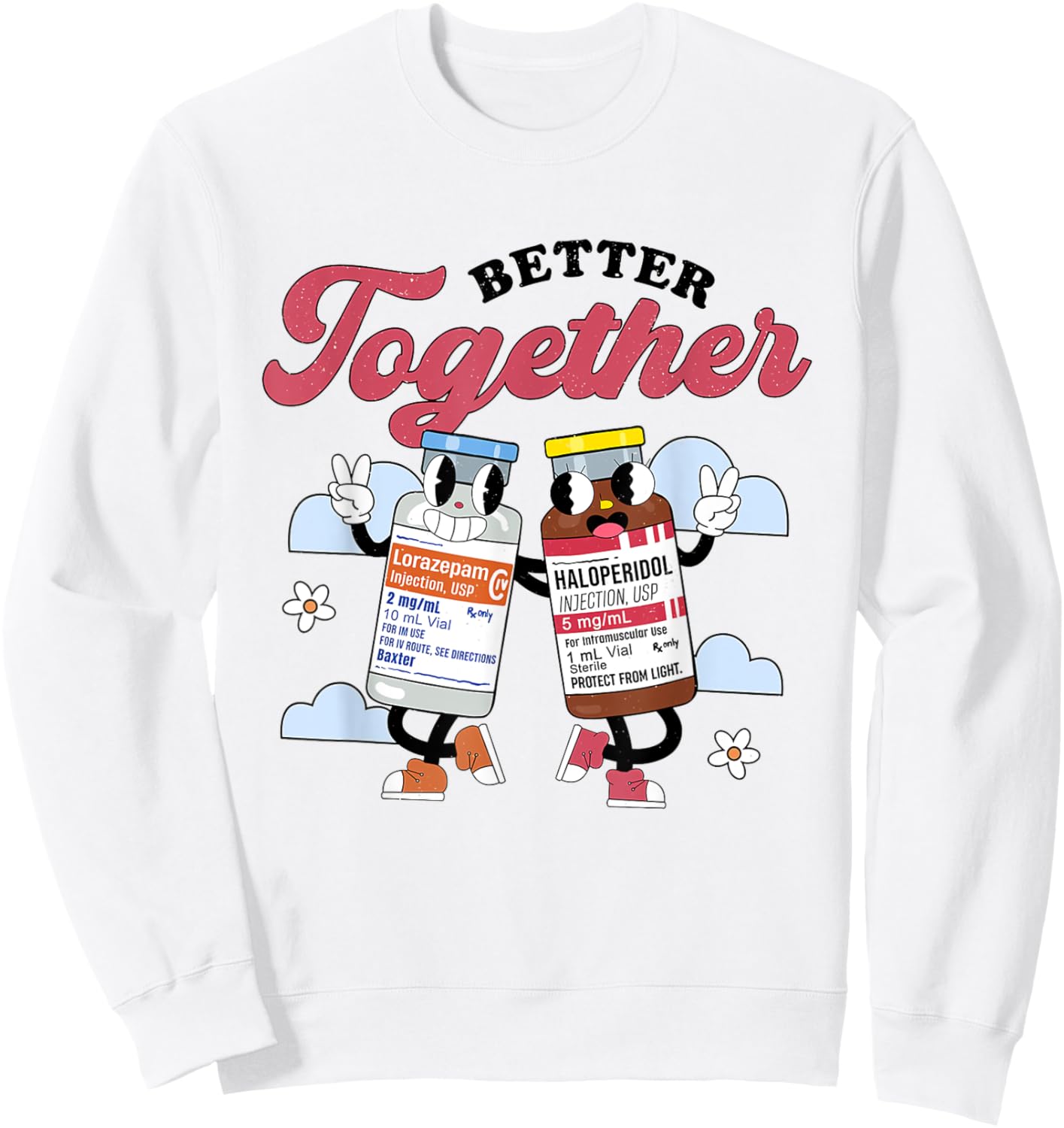 Retro Better Together Haldol Ativan ICU Nurse Healthcare RN Sweatshirt - Sweatshirt | White