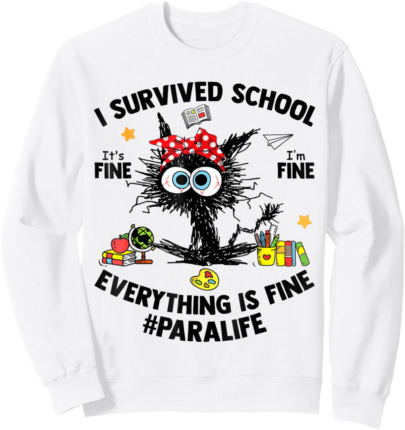 I Survived School Para Life Everything Is Fine Cat Sweatshirt - Sweatshirt | White