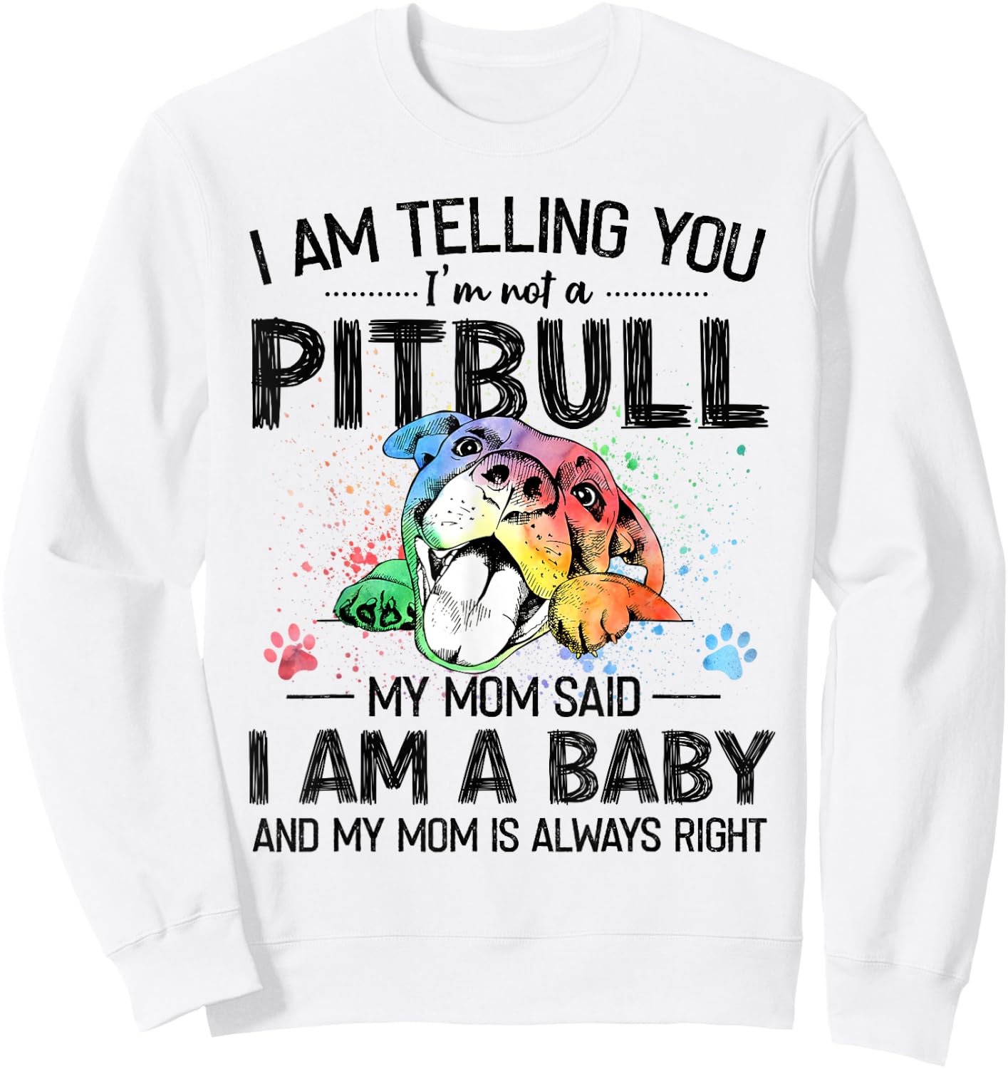 I Am Telling You I'm Not A Pitbull Dog Lovers Gifts Sweatshirt - Sweatshirt | White