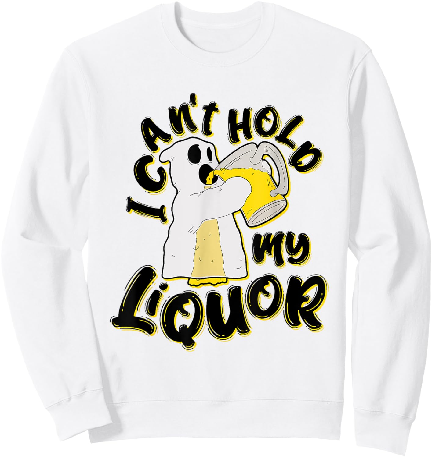 Beer Halloween Can’t Hold My Liquor Ghost Saying Sweatshirt - Sweatshirt | White