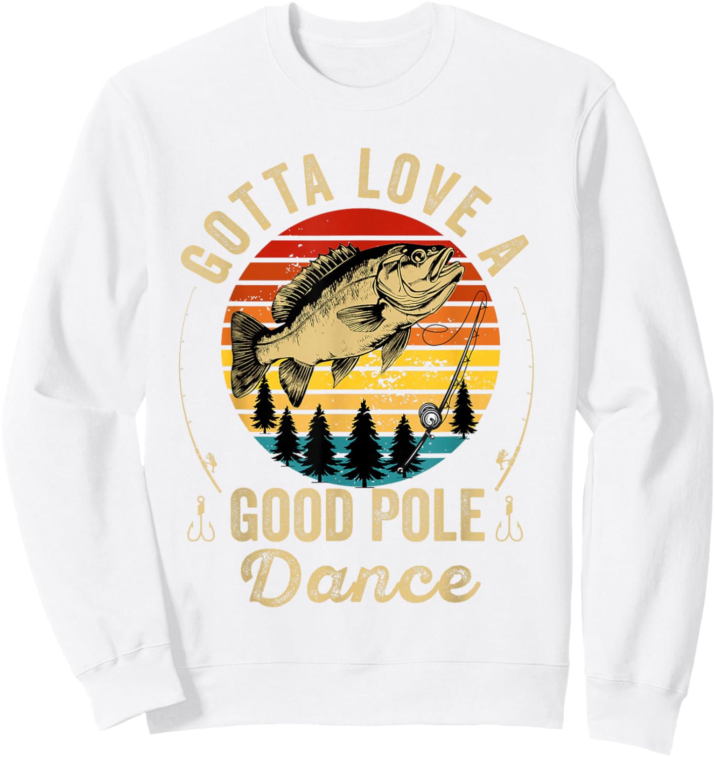 Gotta Love a Good Pole Dance Funny Fishing Husband Men Sweatshirt - Sweatshirt | White