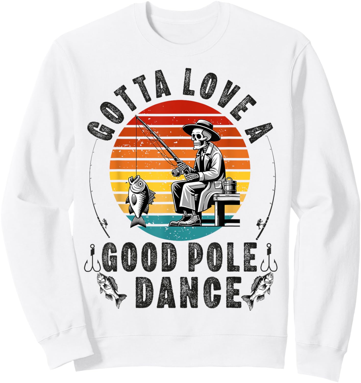 Gotta Love a Good Pole Dance Funny Fishing Husband Men Sweatshirt - Sweatshirt | White