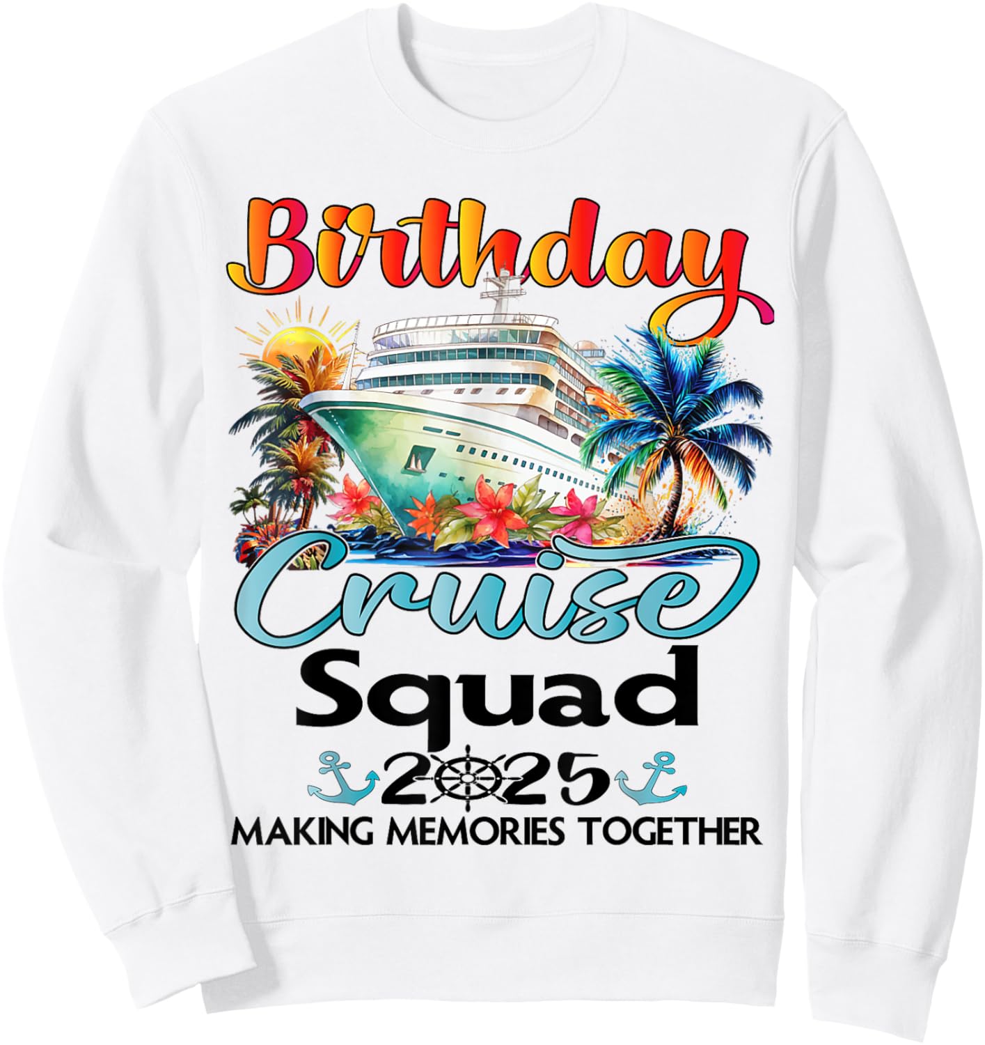 Birthday Cruise Squad 2025 Friends Family Vacation Matching Sweatshirt - Sweatshirt | White
