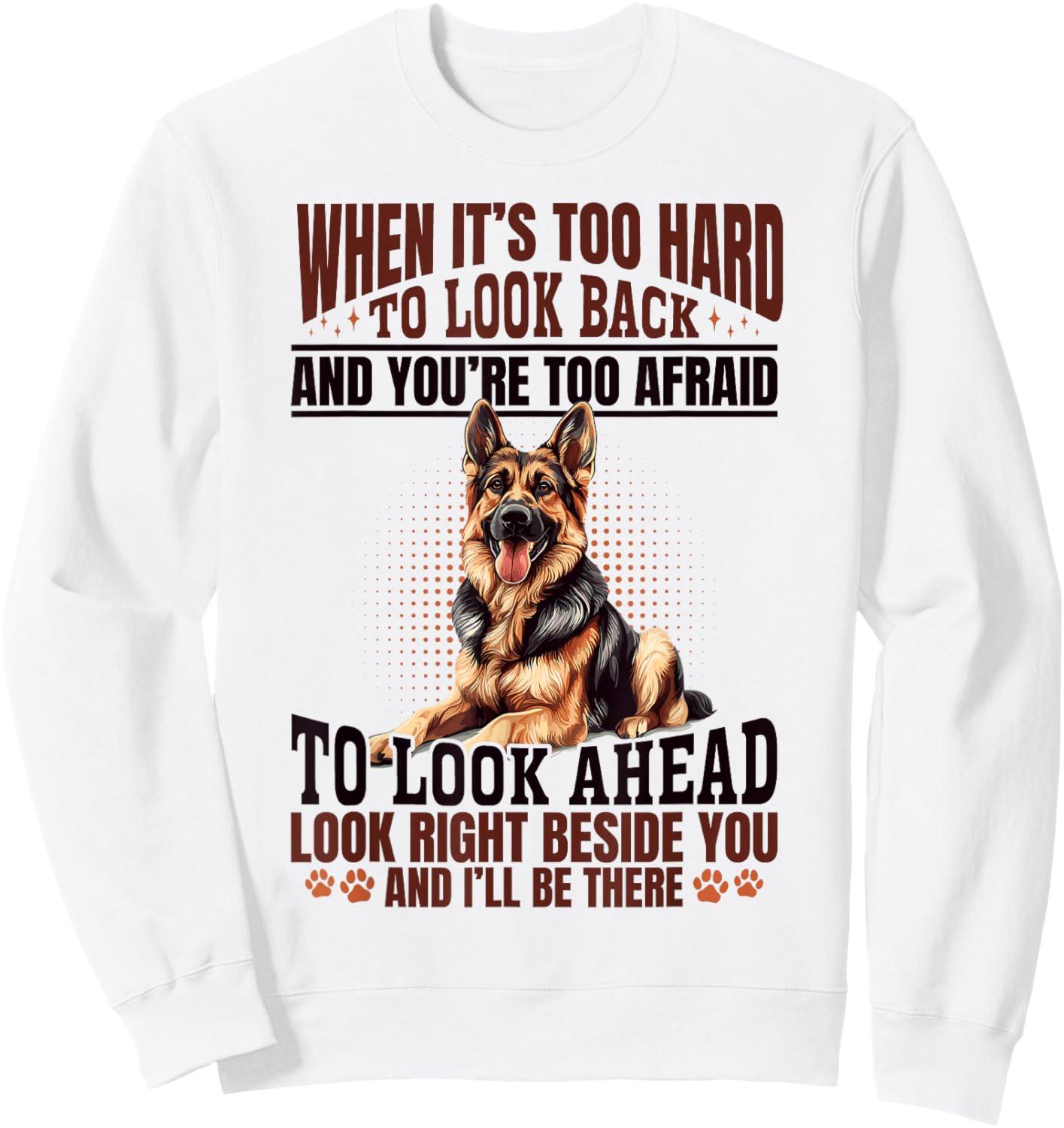 German Shepherd Dog Breed When it´s too Hard to Look Back Sweatshirt - Sweatshirt | White