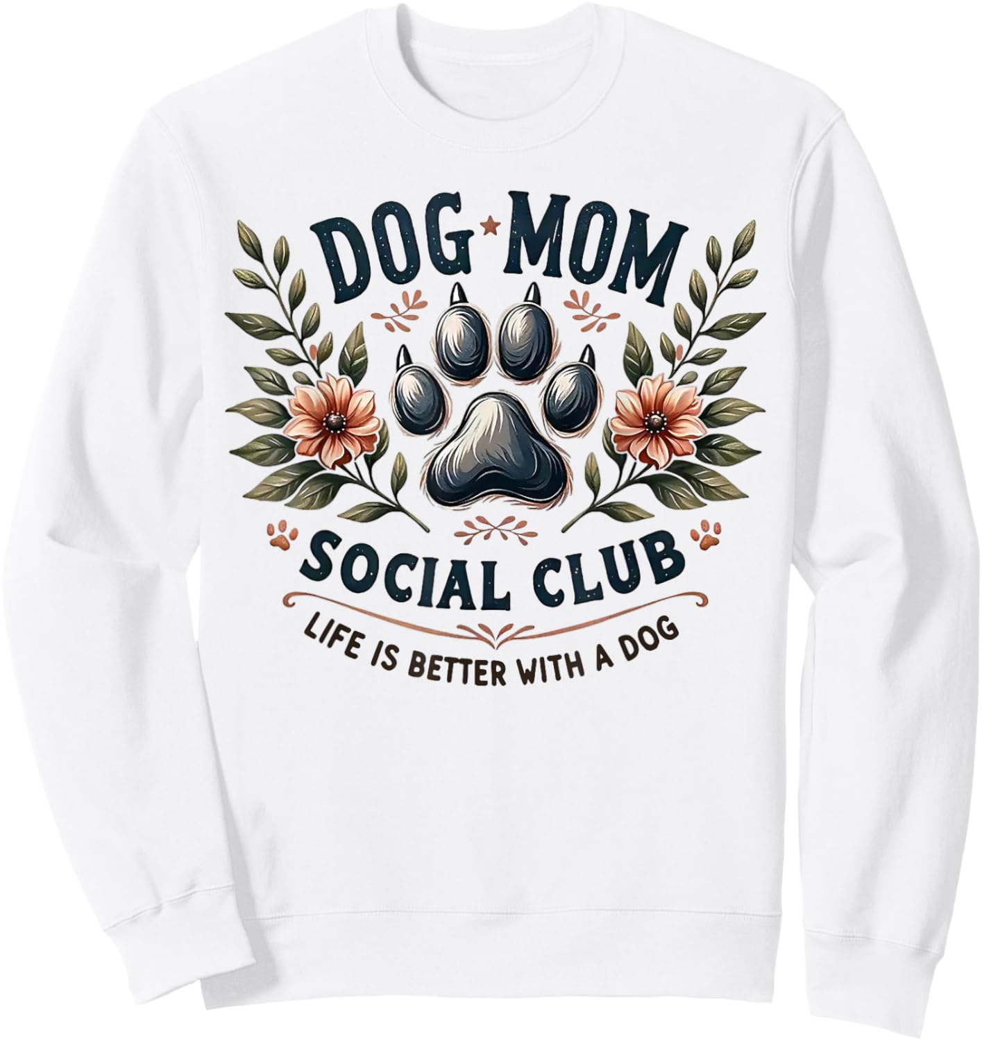 Dog Mom Social Club Life Is Better With A Dog Sweatshirt - Sweatshirt | White