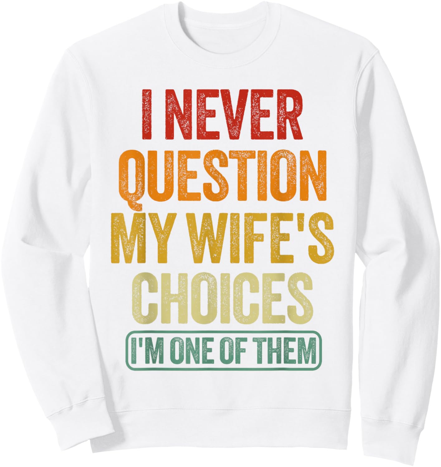 Funny Husband Sarcastic Saying Humor Joke Sweatshirt - Sweatshirt | White