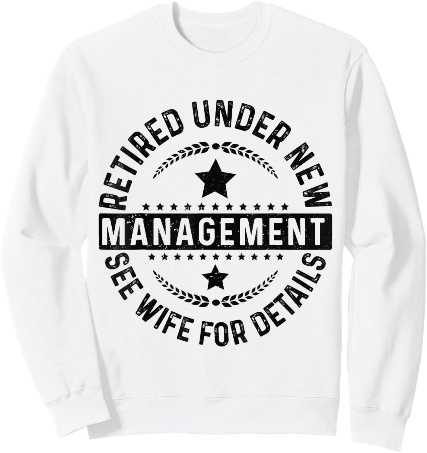 Retired Under New Management See Wife For Details Retirement Sweatshirt - Sweatshirt | White