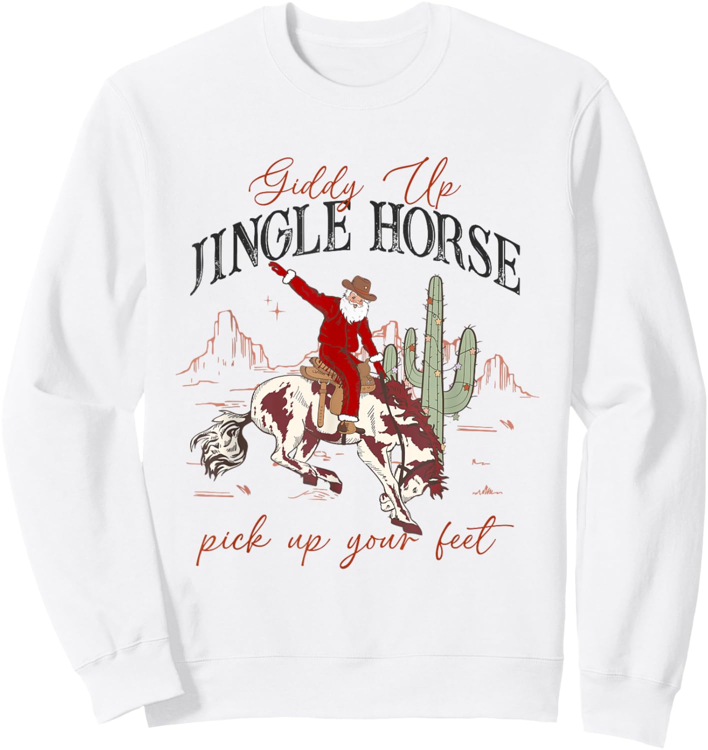 Giddy Up Jingle Horse Pick Up Your Feet Santa Cactus Xmas Sweatshirt - Sweatshirt | White