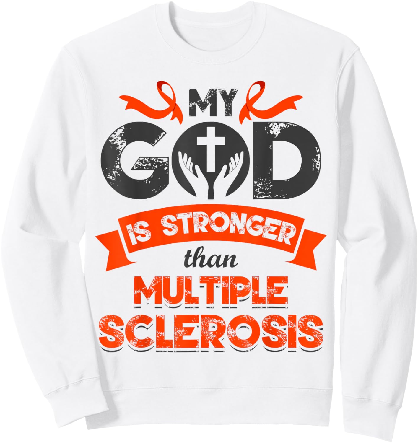 My God is Stronger than Multiple Sclerosis Awareness MS Sweatshirt - Sweatshirt | White
