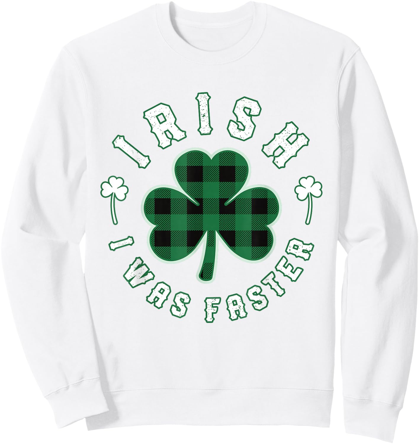 Shamrock Irish I was Faster Runners Running Gift St Patricks Sweatshirt - Sweatshirt | White