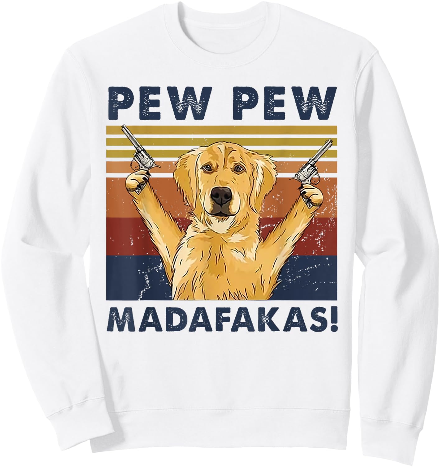 Vintage Golden Retriever Dog Pew Pew Madafakas Dogs Lovers Sweatshirt - Sweatshirt | White