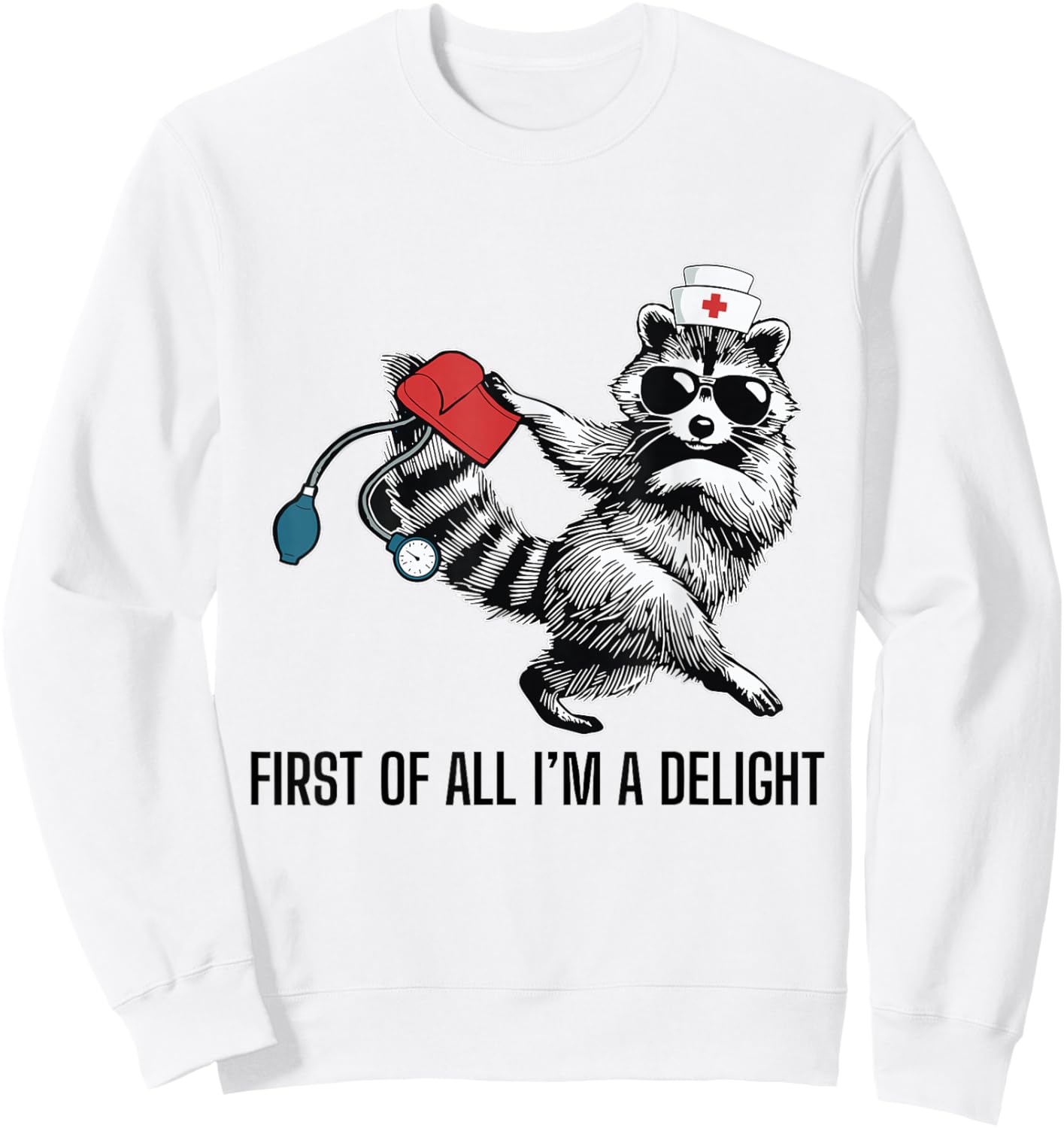 First of All I'm a Delight Raccoon Angry Raccoon Trash Panda Sweatshirt - Sweatshirt | White