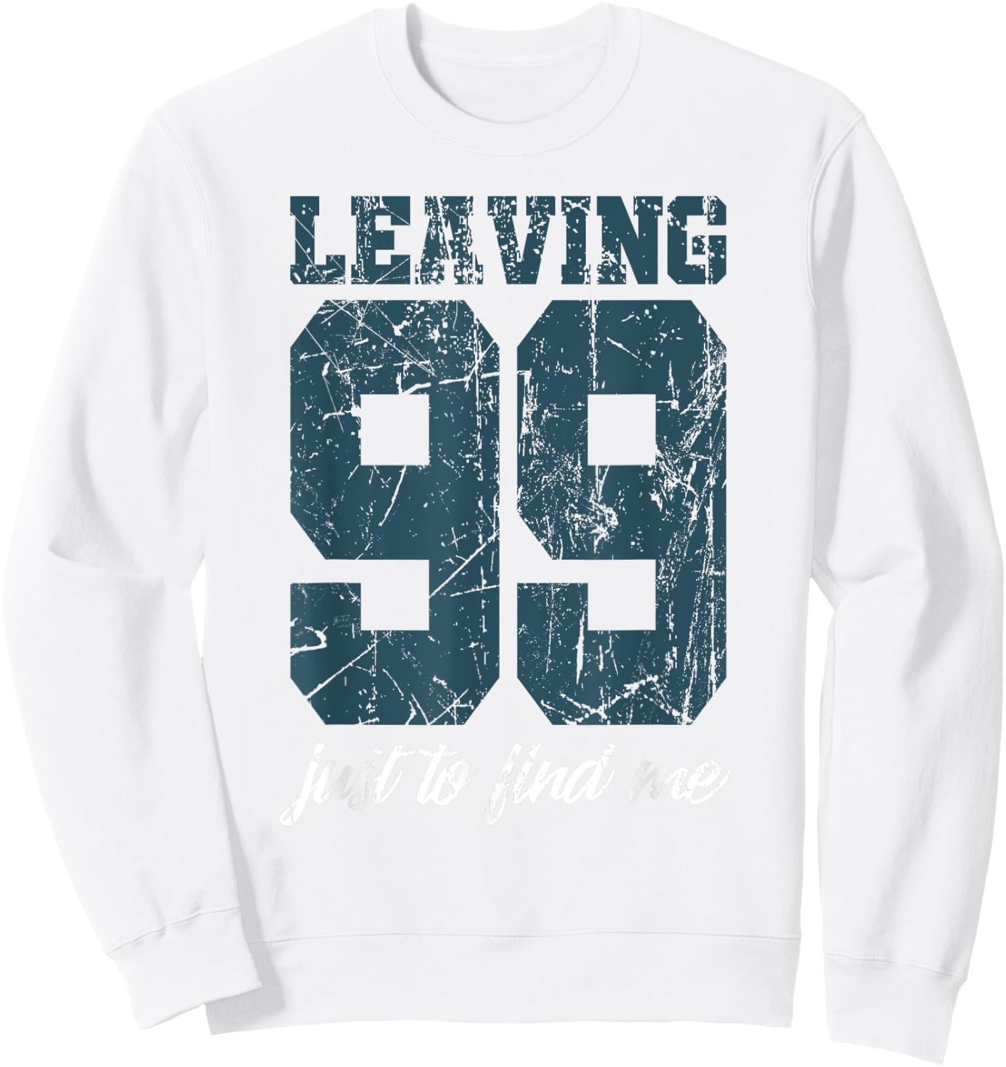 Leaving 99 just to find me Sweatshirt - Sweatshirt | White