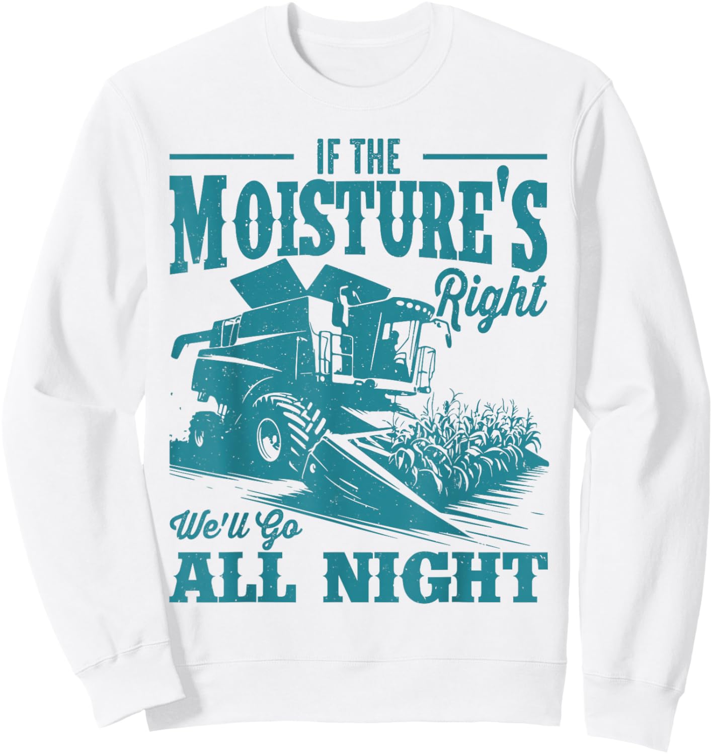 If The Moisture's Right We'll Go all Night Vintage Father Sweatshirt - Sweatshirt | White