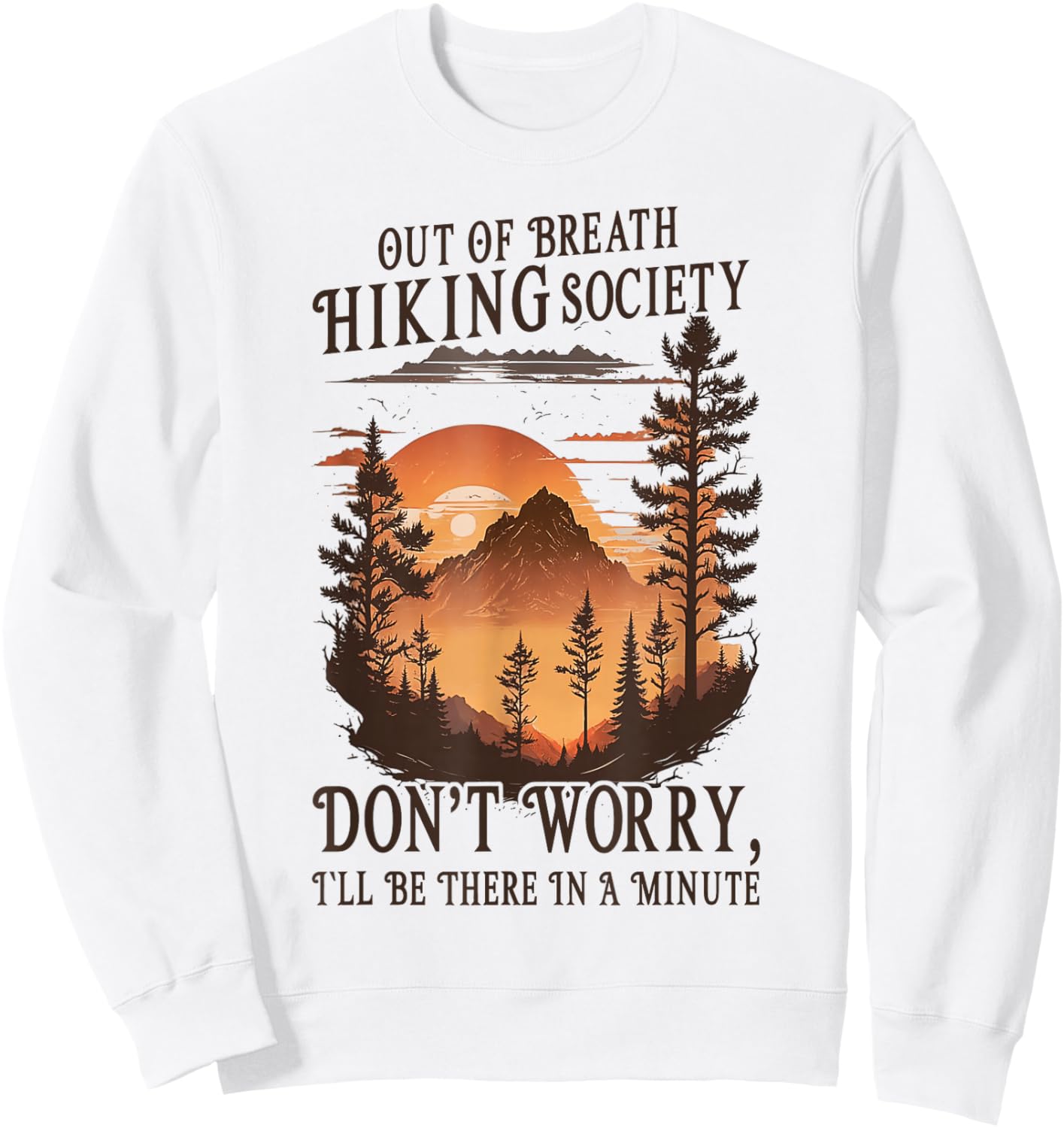 Out Of Breath Hiking Society Don't Worry I'll Be There Soon Sweatshirt - Sweatshirt | White