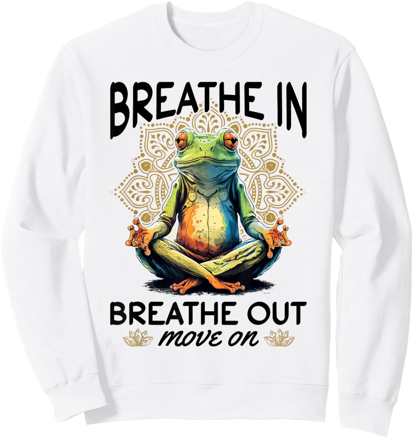 Yoga Meditation - Breathe in, breathe out, move on Sweatshirt - Sweatshirt | White