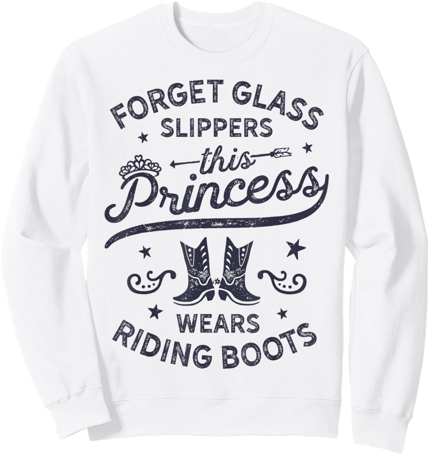 Forget Glass Sleepers This Princess Wears Riding Boots Horse Sweatshirt - Sweatshirt | White
