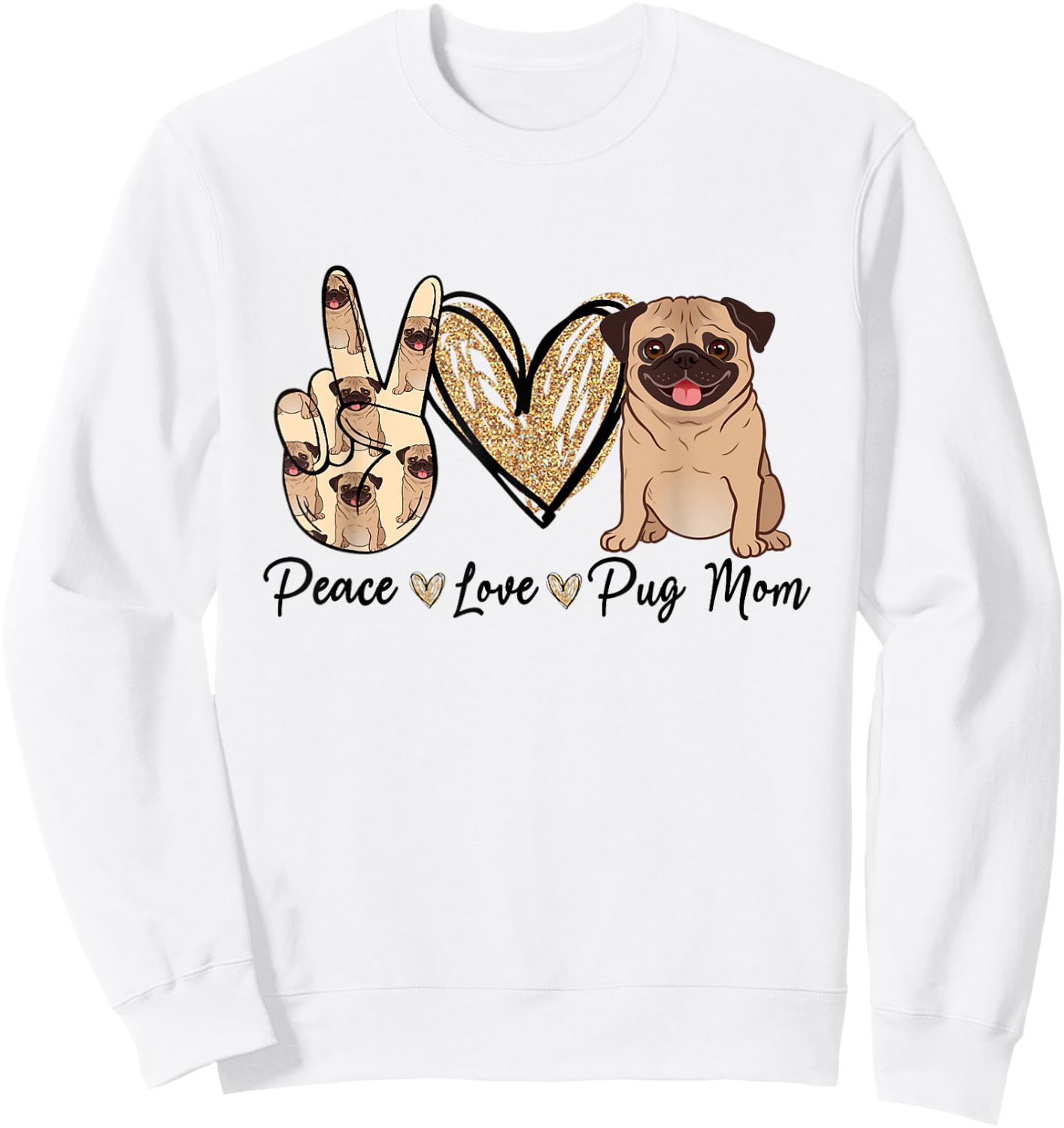 Peace Love Pug Mom Funny Dog Mom Puppy Lover Mother's Day Sweatshirt - Sweatshirt | White