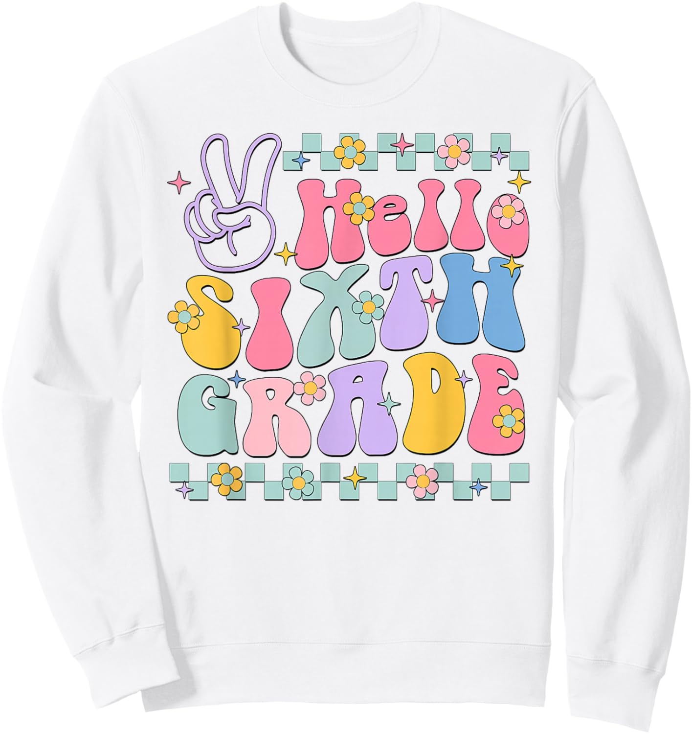 Hello Sixth Grade Back To School Teachers Boys Girls Kids Sweatshirt - Sweatshirt | White