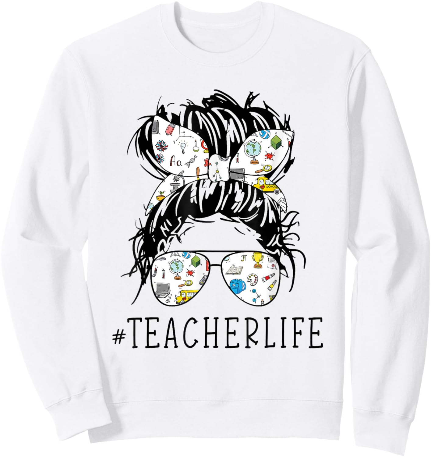 Teacher Life Funny Messy Bun Hair Band Glasses Teacher Women Sweatshirt - Sweatshirt | White