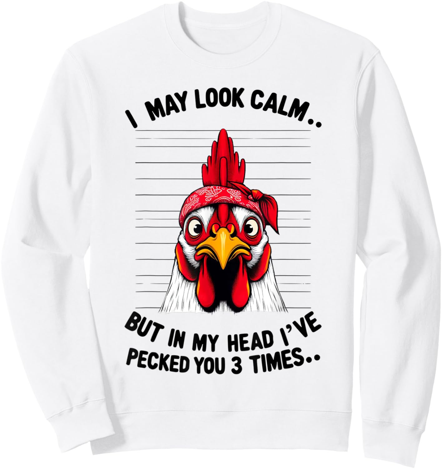 Funny I May Look Calm But In My Head Ive Pecked You 3 Times Sweatshirt - Sweatshirt | White