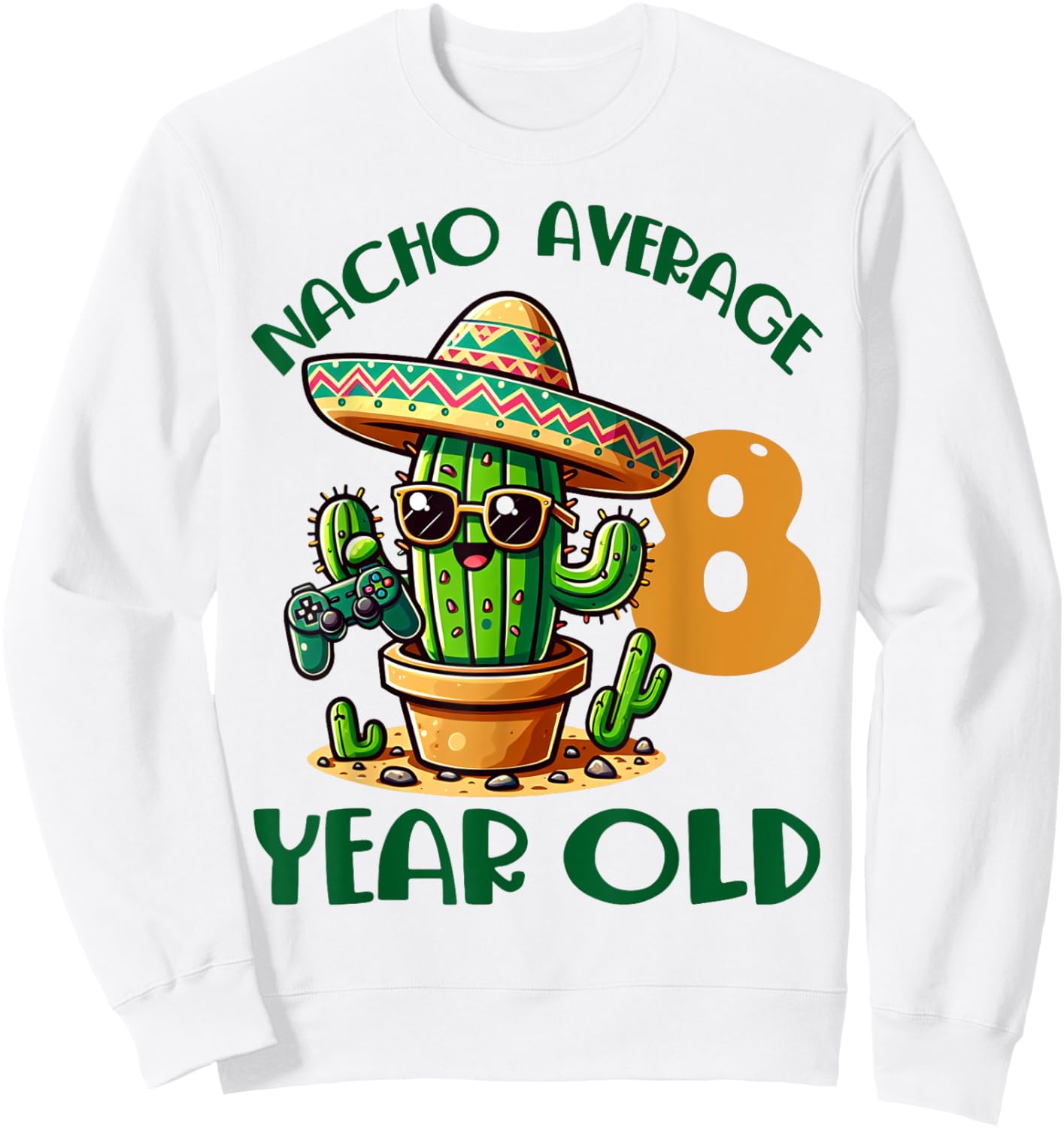 Nacho Average 8 Year Old Birthday Boys Girls Cactus Sombrero Sweatshirt - Sweatshirt | White