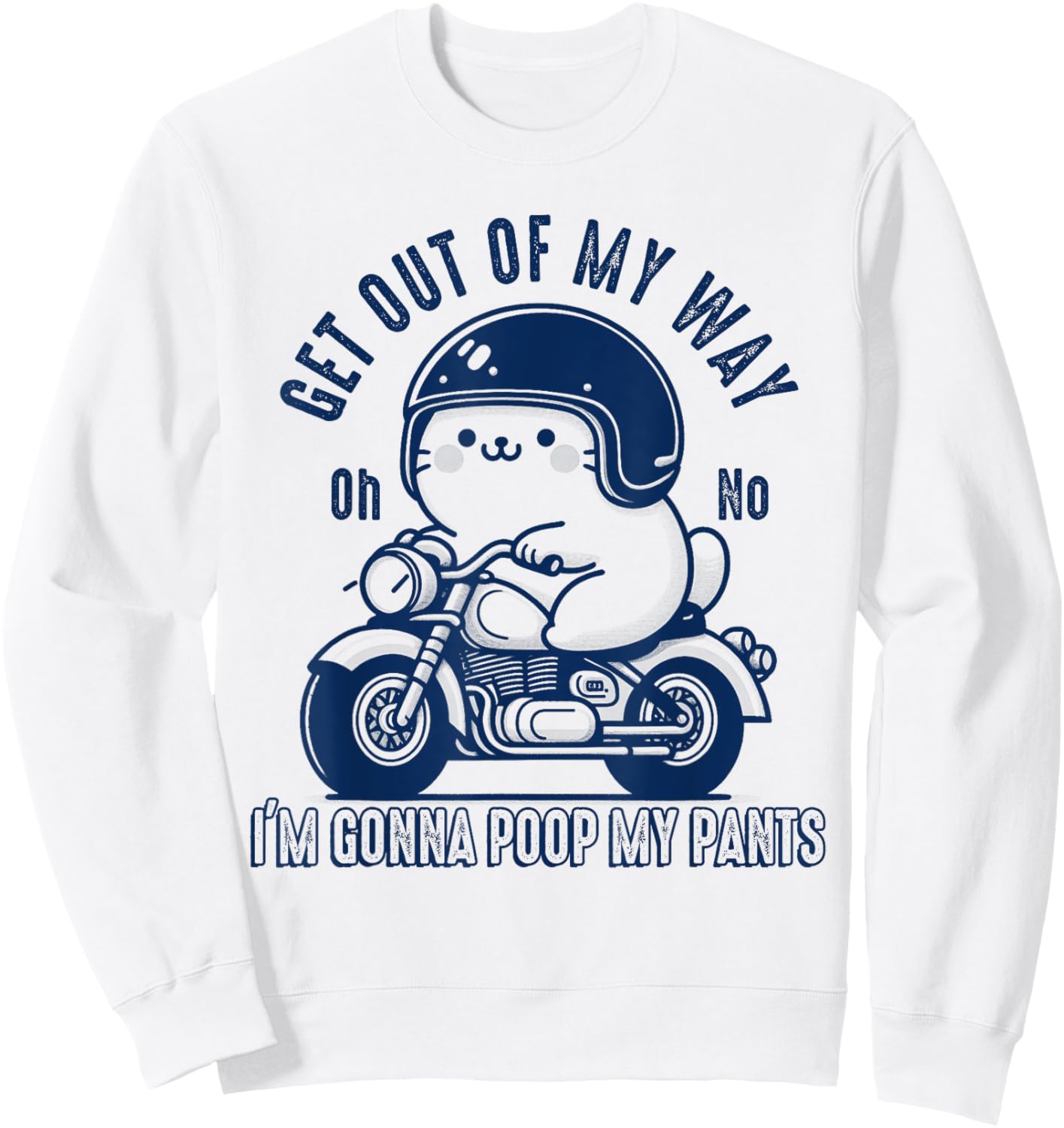 Get Out of My Way Gonna Poop My Pants Funny Adult Humor Meme Sweatshirt - Sweatshirt | White
