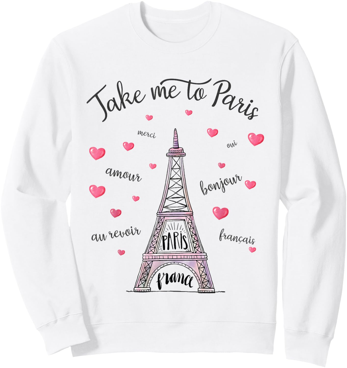 Take me to Paris Eiffel Tower Paris France Women Girl Sweatshirt - Sweatshirt | White
