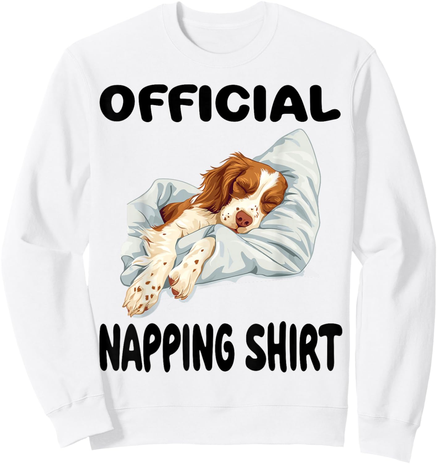 Brittany Spaniel Dog Official Napping shirt Pajamas Sweatshirt - Sweatshirt | White