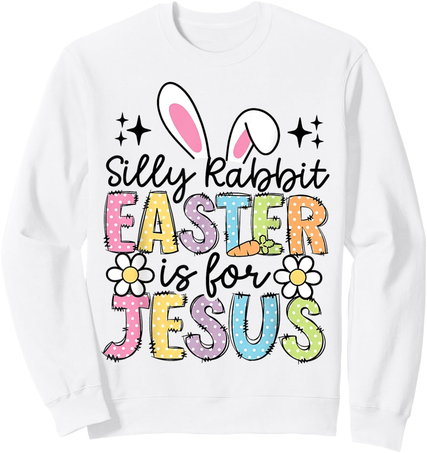 Silly Rabbit Easter Is For Jesus Christian Boy Girl Kids Sweatshirt - Sweatshirt | White