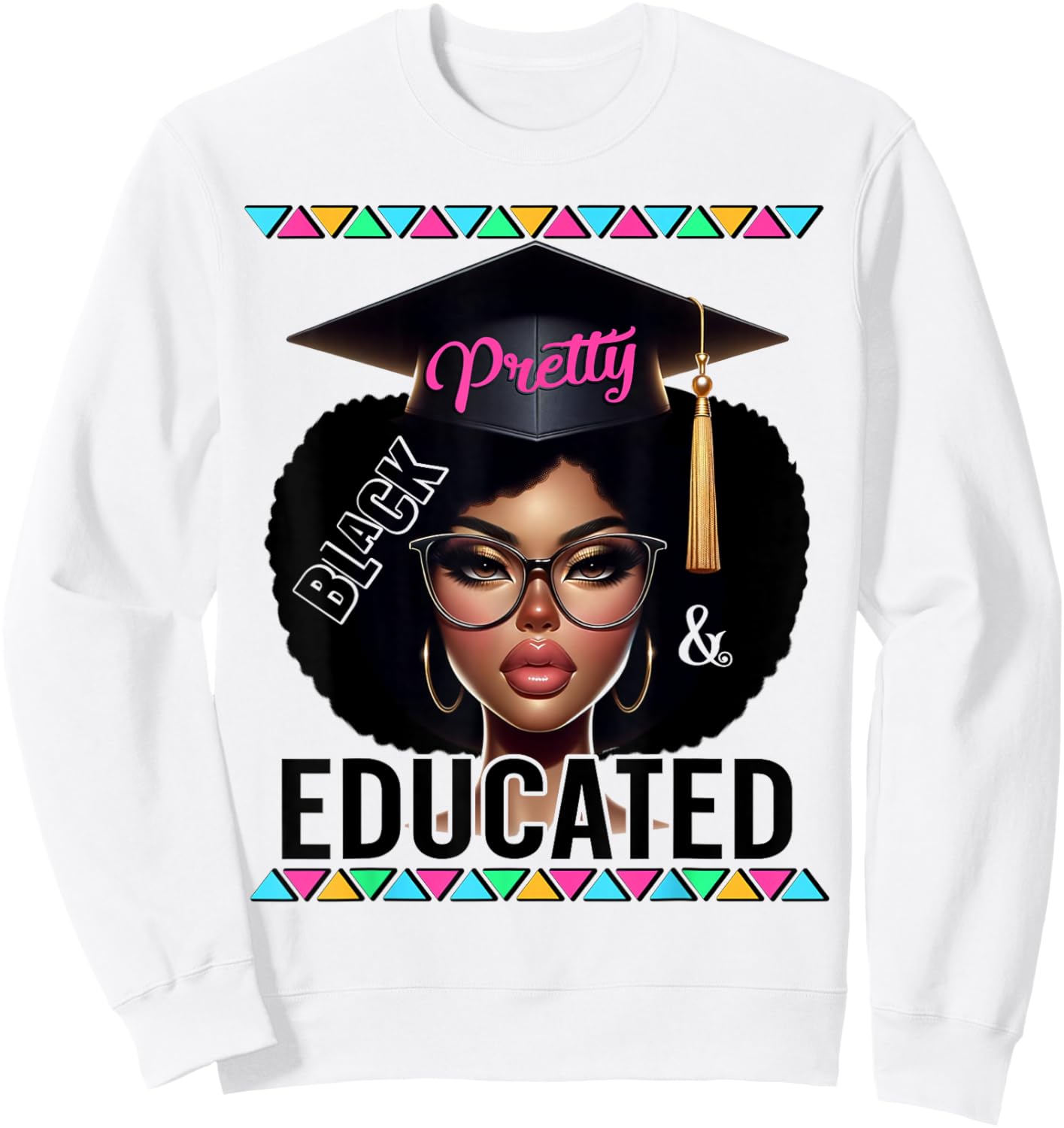 Pretty Black Educated Powerful African American Woman Pride Sweatshirt - Sweatshirt | White