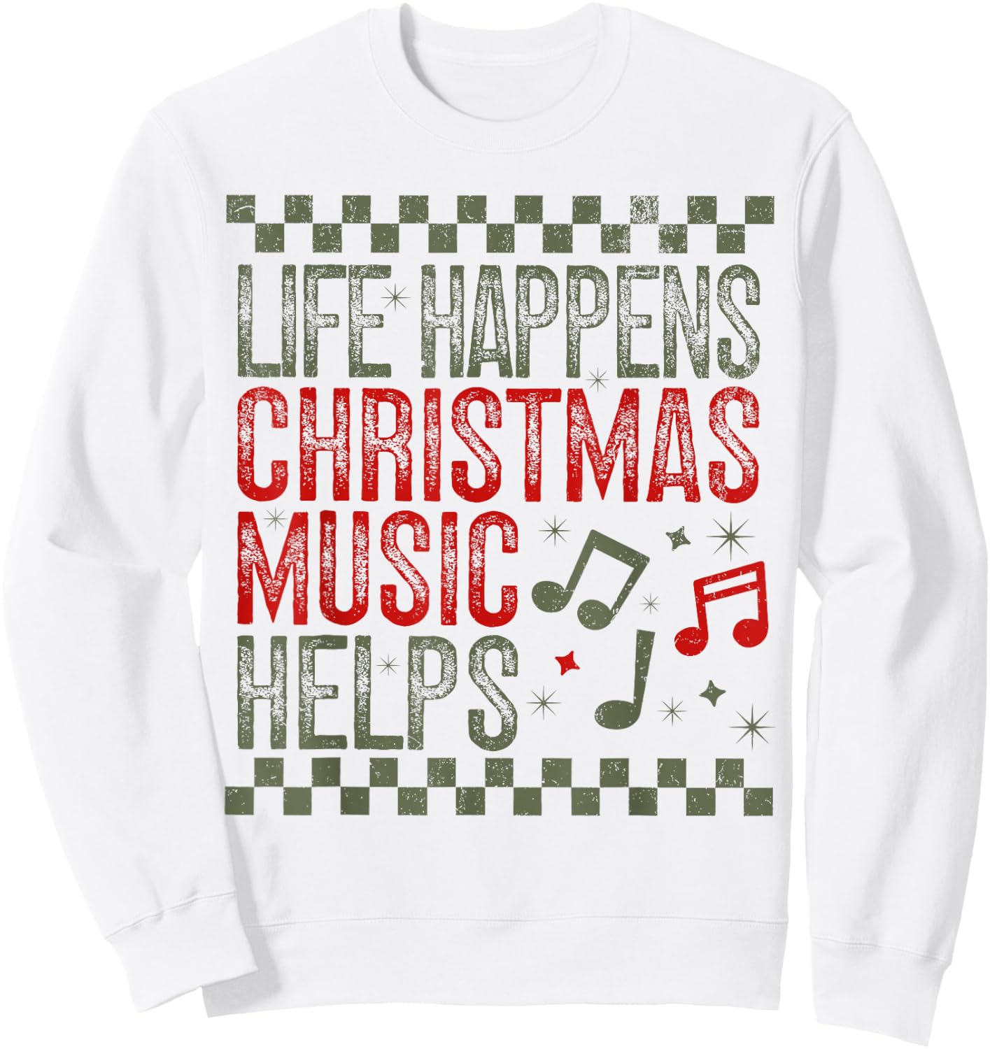 Life Happens Christmas Music Helps Funny Saying Quotes Sweatshirt - Sweatshirt | White