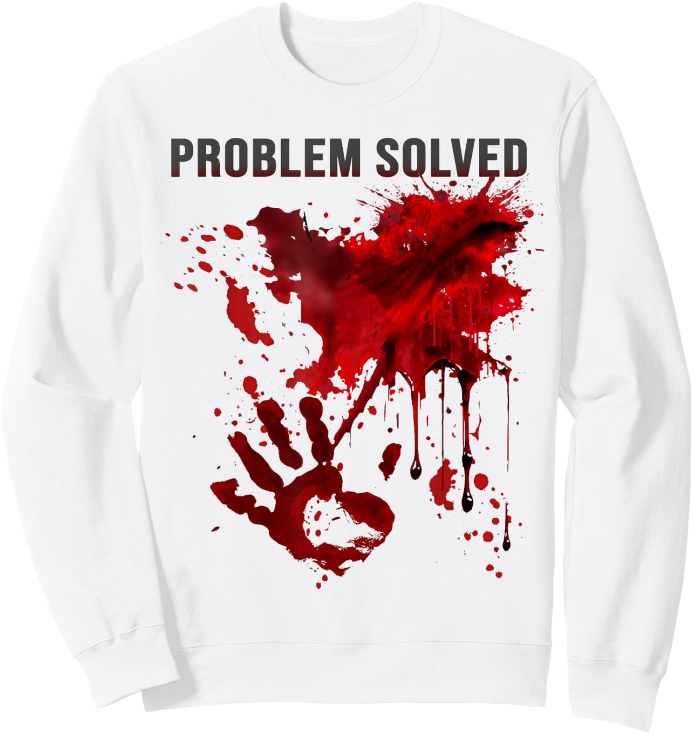 Problem Solved Bloody Shirt Blood Stained Blood Splatter Sweatshirt - Sweatshirt | White
