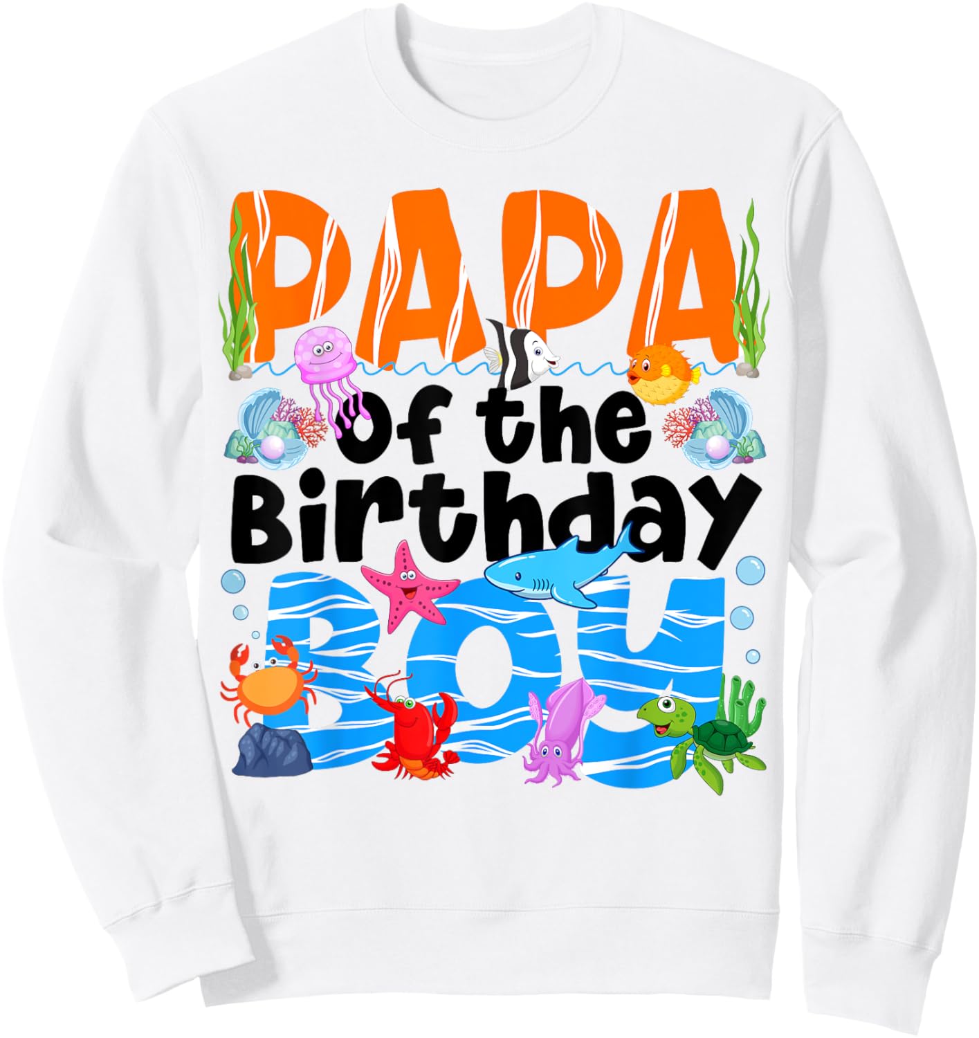 Papa Under Sea Birthday Party Boys Ocean Sea Animals Themed Sweatshirt - Sweatshirt | White