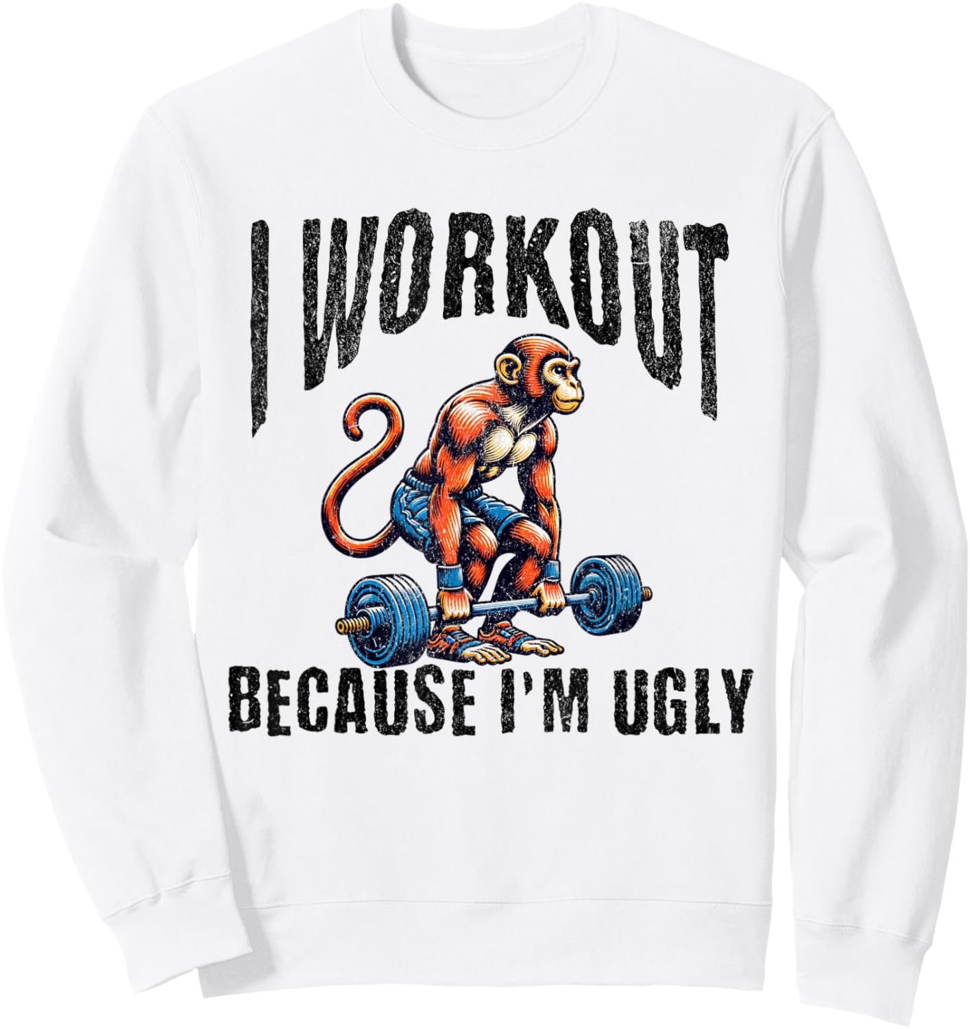I Workout Because I'm Ugly Motivational Sweatshirt - Sweatshirt | White