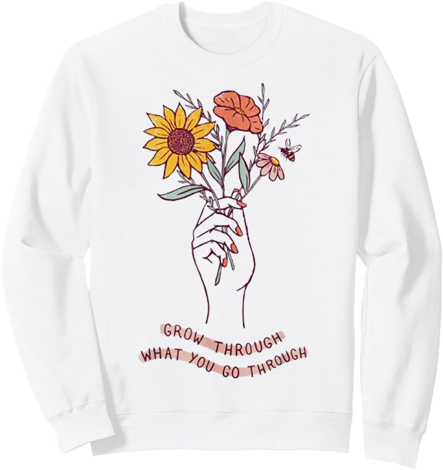 Grow Through What You Go Through Funny Gifts Sweatshirt - Sweatshirt | White