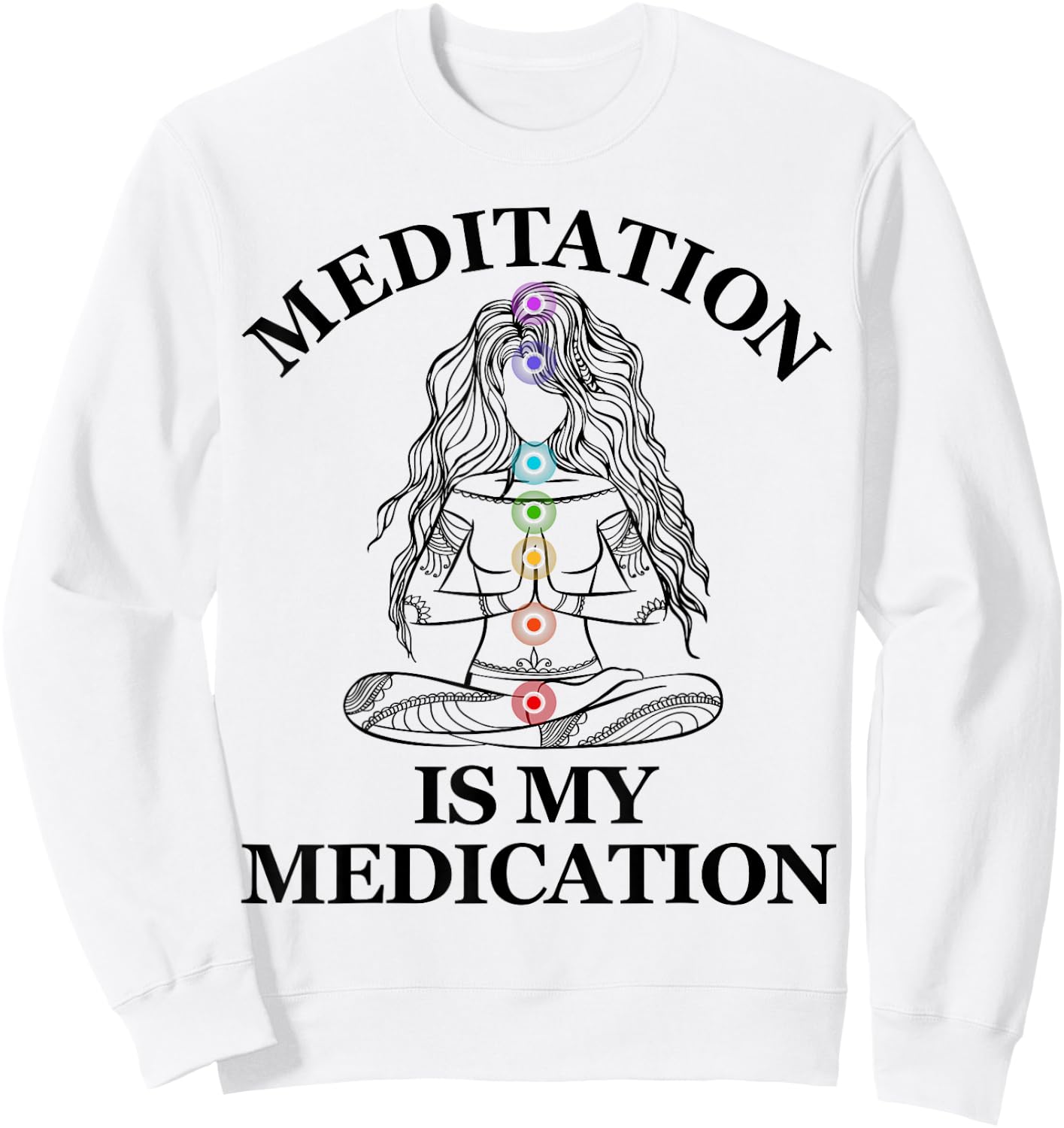 Meditation is My Medication Kundalini Yoga Chakra Spiritual Sweatshirt - Sweatshirt | White