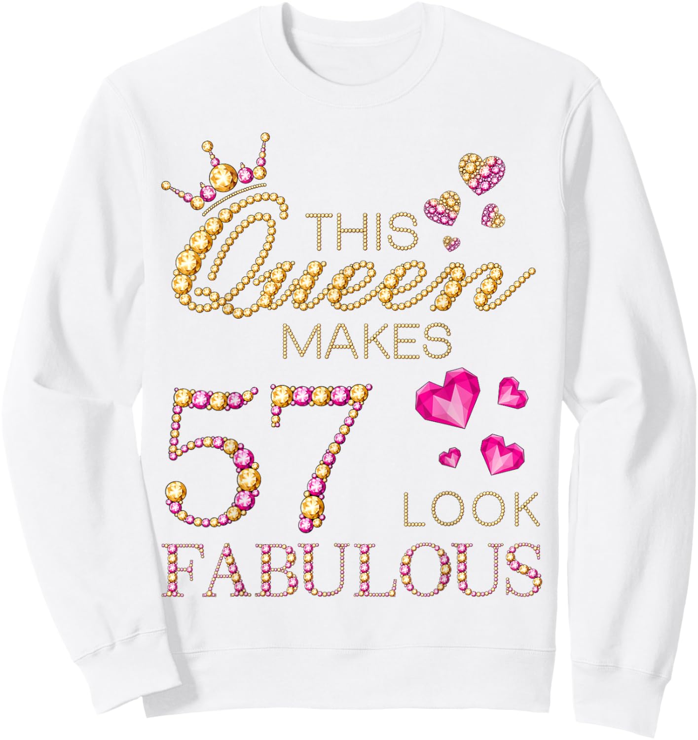 This Queen Makes 57 Look Fabulous 57 Years Old 57th Birthday Sweatshirt - Sweatshirt | White