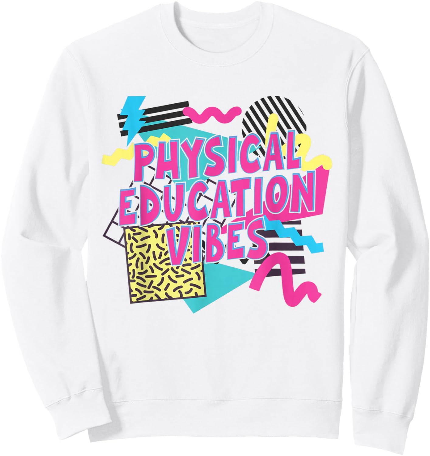 Retro Physical Education Vibes Gym Teacher Phys Ed Teacher Sweatshirt - Sweatshirt | White