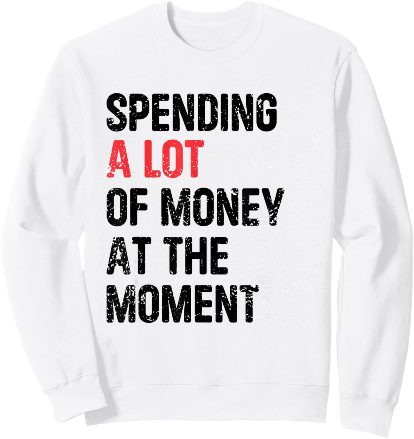 Spending A Lot Money At The Moment Funny Dad Mom Parents Day Sweatshirt - Sweatshirt | White