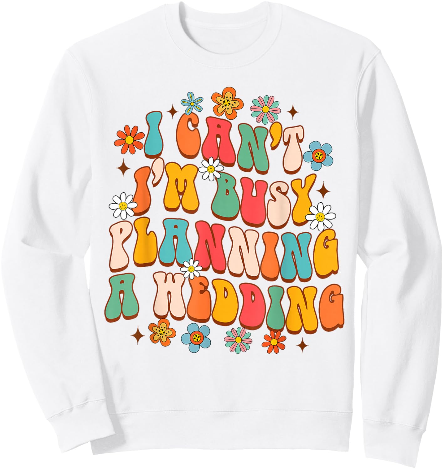 Wedding Planner Funny I Can't I'm Busy Planning A Wedding Sweatshirt - Sweatshirt | White