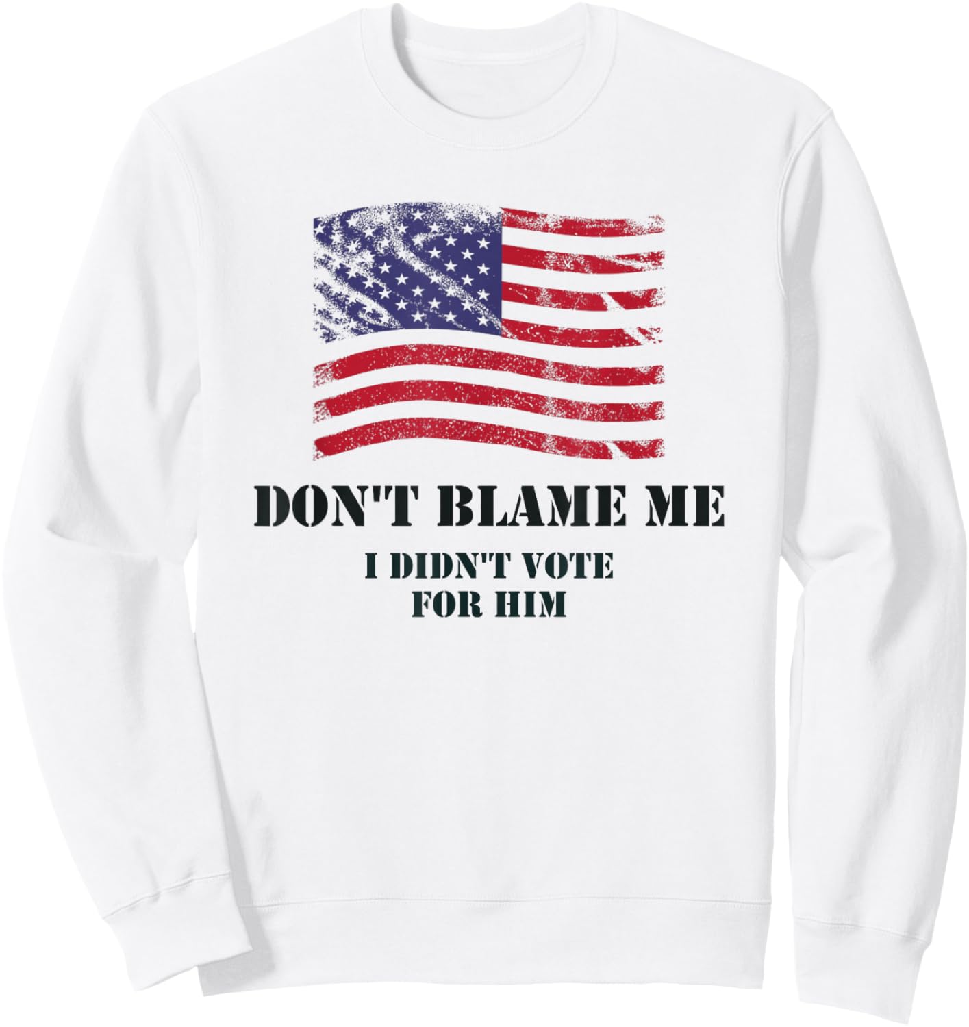 Don't Blame Me, I Didn't Vote Sweatshirt - Sweatshirt | White