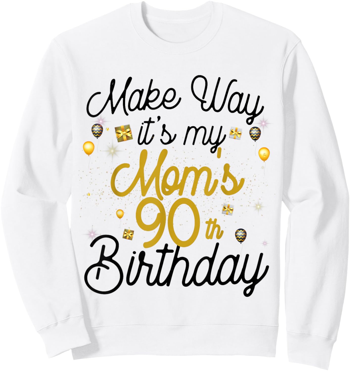 90 Year Old Mom Birthday It's My Mom's 90th Birthday Sweatshirt - Sweatshirt | White