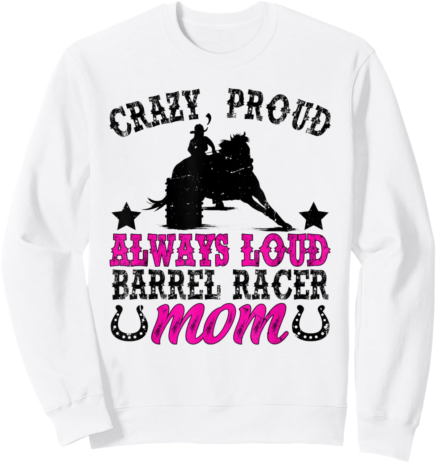 Crazy Proud Barrel Racer Mom Barrel Racing Mom Sweatshirt - Sweatshirt | White