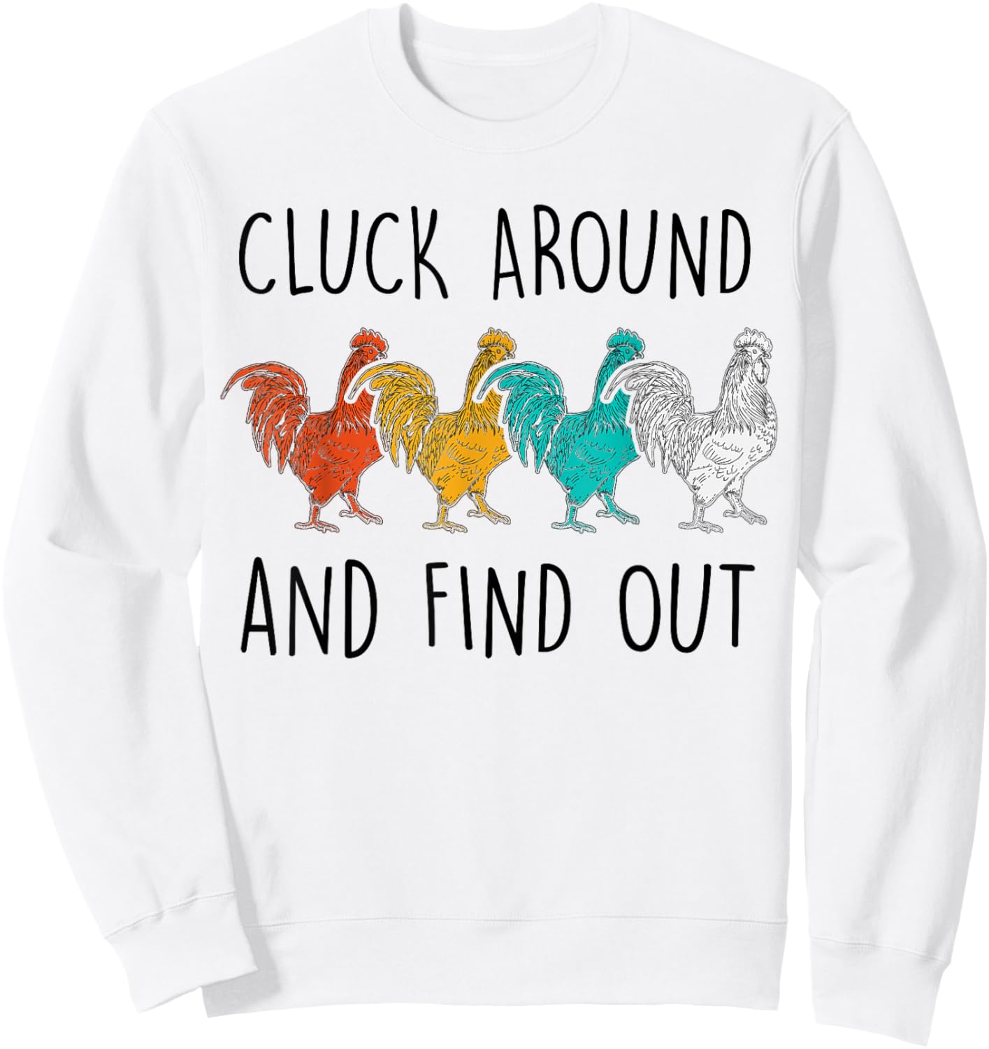 Cluck Around And Find Out Funny Vintage Chicken Rooster Sweatshirt - Sweatshirt | White
