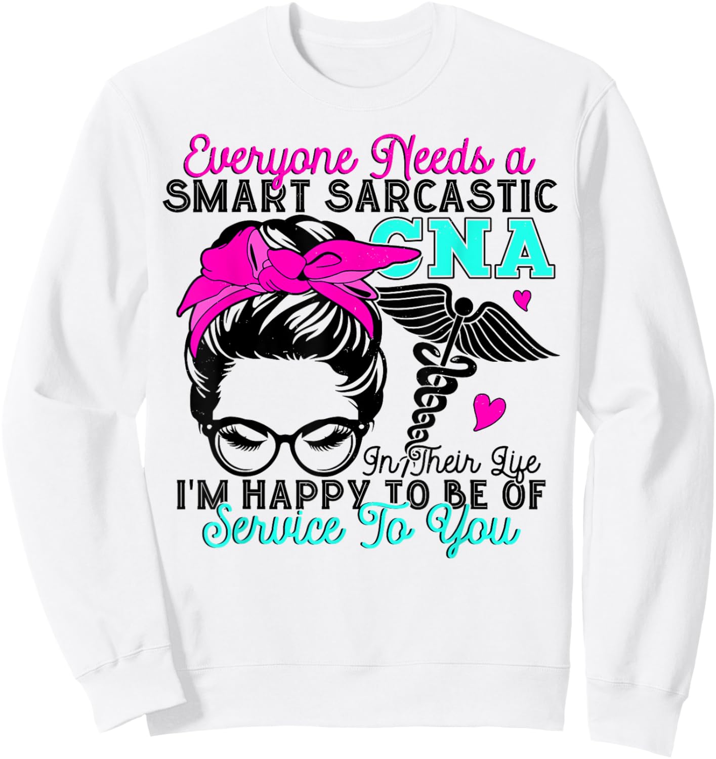 CNA Nurse Smart Sarcastic Messy Bun Nurses Week Nursing Mom Sweatshirt - Sweatshirt | White
