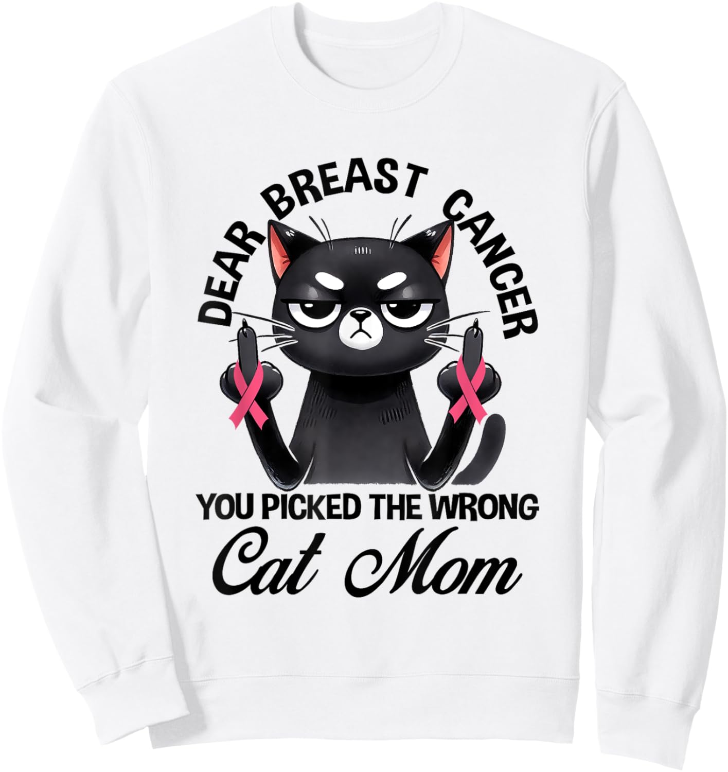 Dear Breast Cancer You Picked The Wrong Cat Breast Cancer Women Kids Sweatshirt - Sweatshirt | White