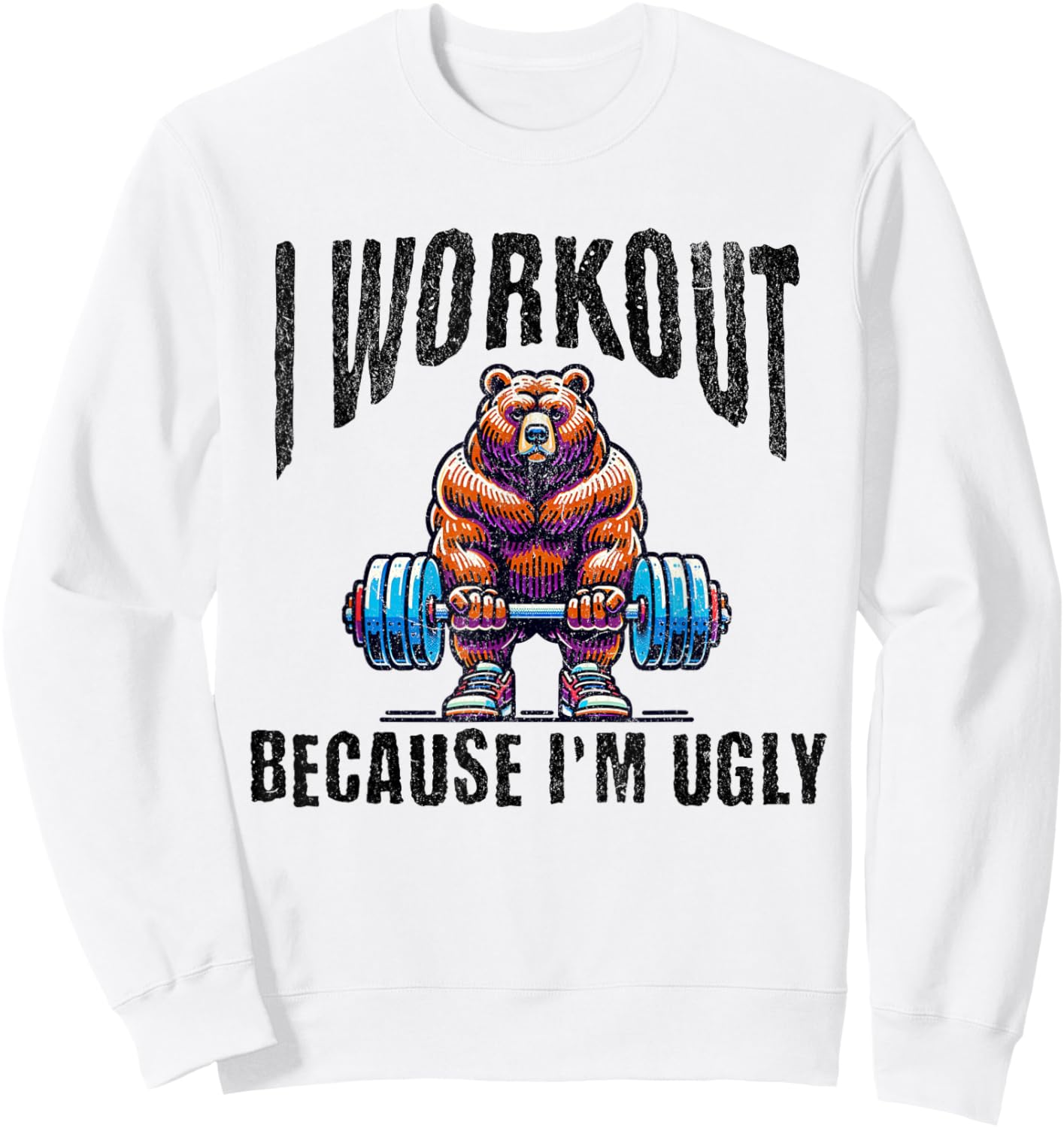 I Workout Because I'm Ugly Motivational Sweatshirt - Sweatshirt | White